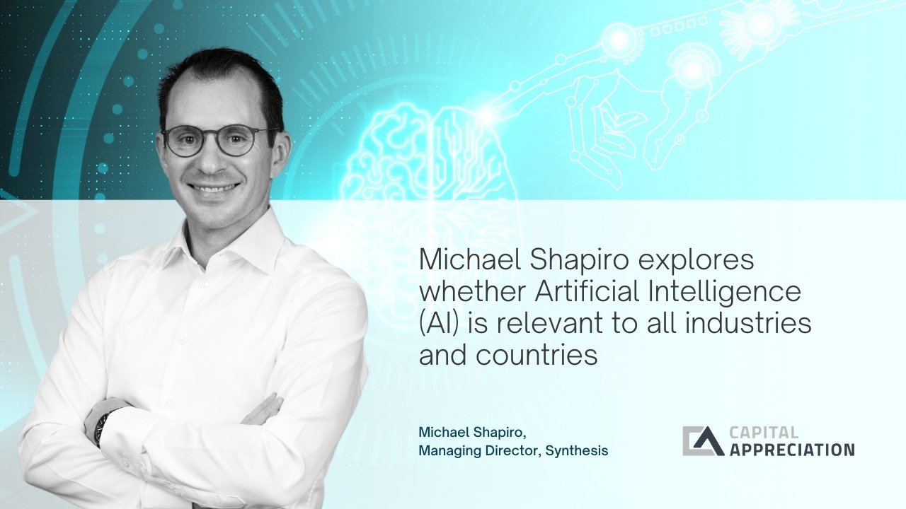 Michael Shapiro explores whether Artificial Intelligence (AI) is relevant to all industries and countries